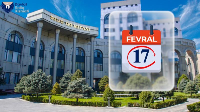 15-fevralda belgilangan hisobotlarni topshirish va soliqlarni toʻlash muddati 17-fevralga koʻchirildi